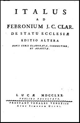  Italus ad Febronium J. C. clar. de statu Ecclesiae,  Viator a Coccaglio (1706-1793)