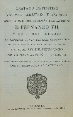 Portada del Tratado definitivo de Paz, Amistad, y Alianza entre S. M. el Rey de España y de las Indias D. Fernando VII, y en su Real Nombre La Suprema Junta Central Gubernativa de los Reynos de España y de los de Indias, y S. M. el Rey del Reyno Unido de la Gran Breaña e Irlanda