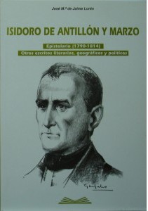  Biografía de Isidoro de Antillón a través de su correspondencia privada, 1790-1840. Escrito por José M. de Jaime en 1998.