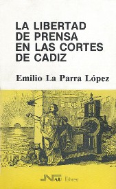 La libertad de imprenta en las Cortes de Cádiz, Emilio La Parra López